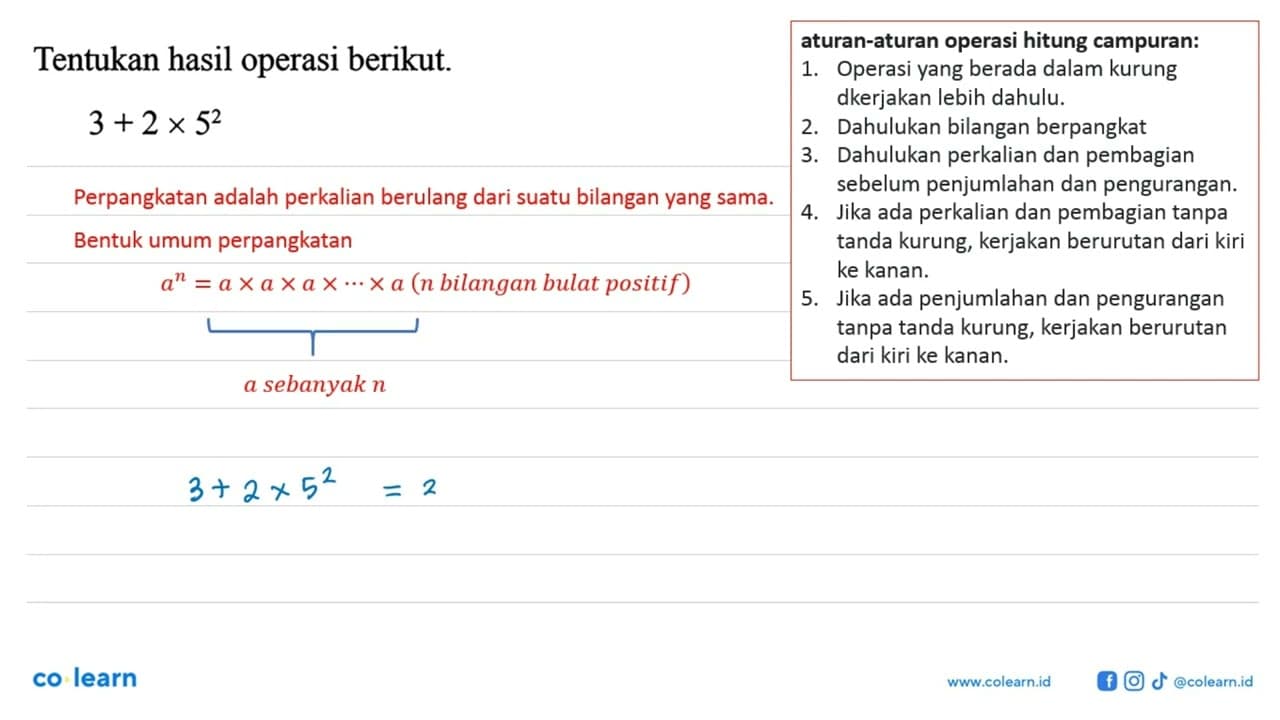 Tentukan hasil operasi berikut. 3 + 2 x 5^2