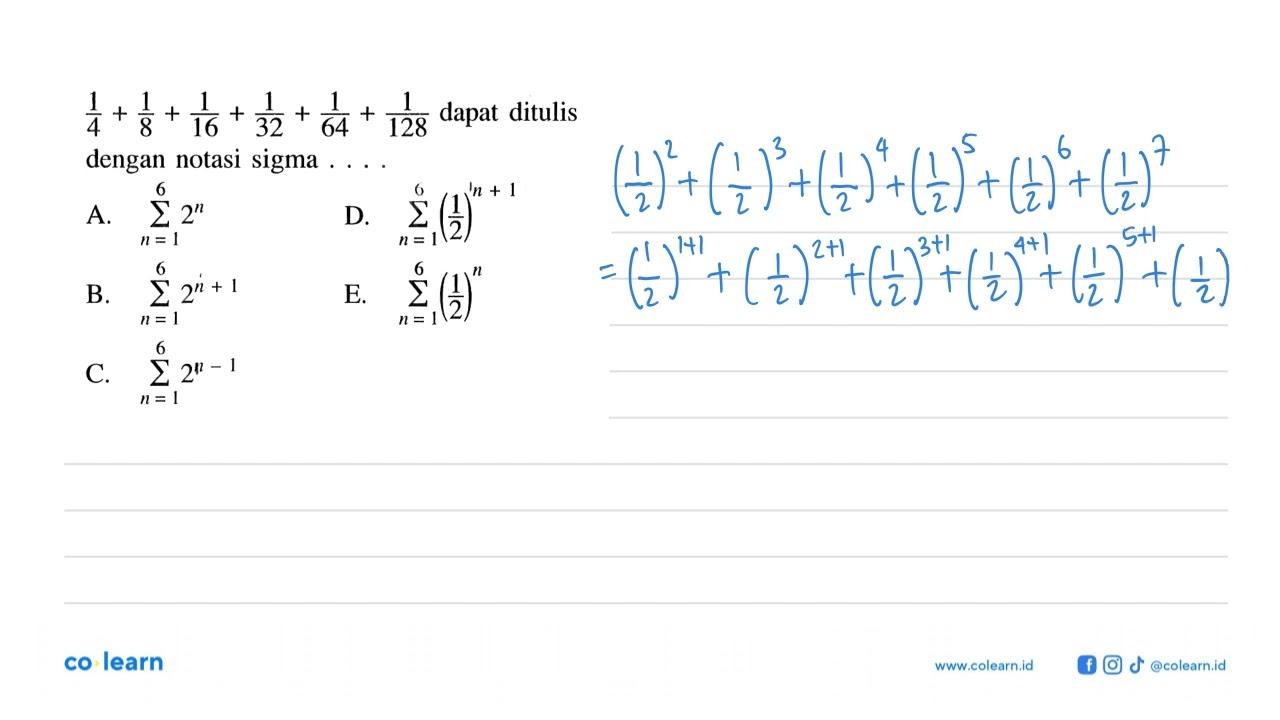 1/4+1/8+ 1/16 + 1/32 + 1/64+ 1/128 dapat ditulis dengan