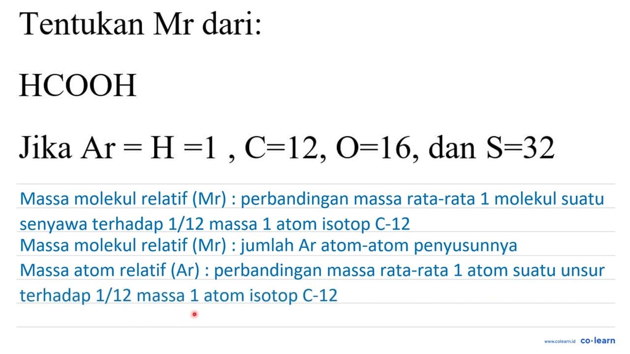 Tentukan Mr dari: HCOOH Jika Ar=H=1, C=12, O=16 , dan S=32