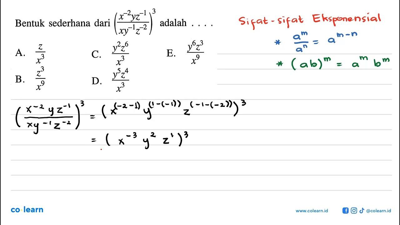 Bentuk sederhana dari ((x^-2 y z^-1)/(xy^-1 z^-2))^3 adalah