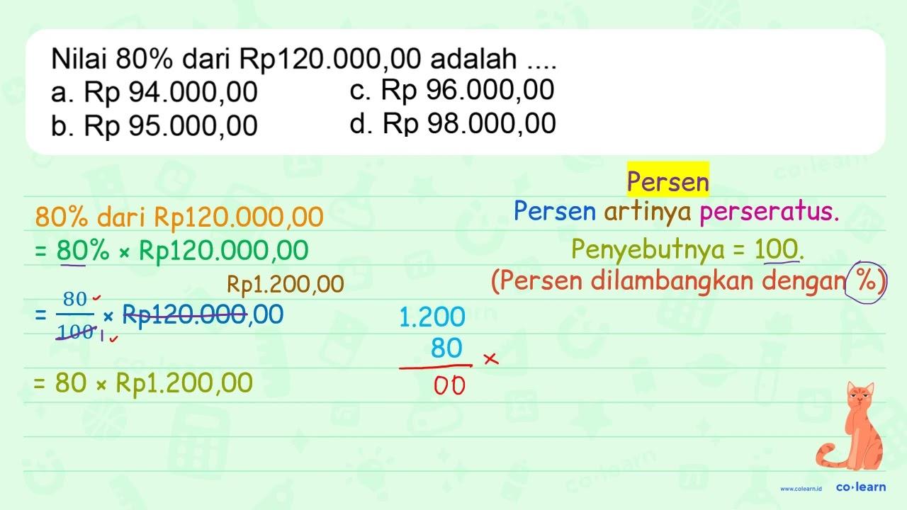 Nilai 80 % dari Rp120.000,00 adalah .... a. Rp 94.000,00 b.