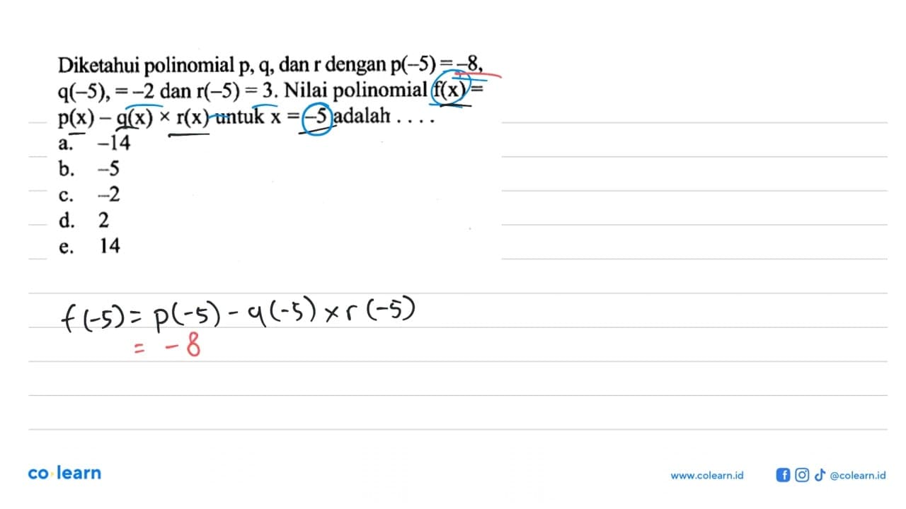 Diketahui polinomial p, q, dan r dengan p(-5)=-8, q(-5)=-2