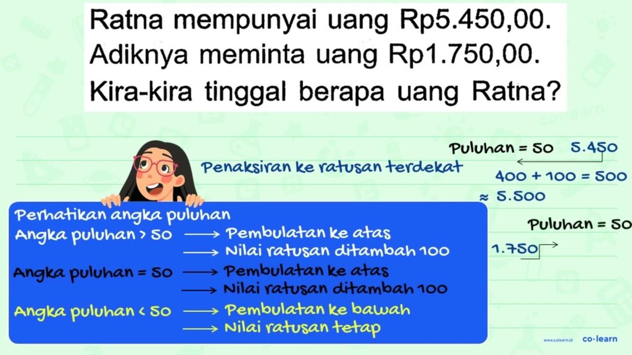 Ratna mempunyai uang Rp5.450,00. Adiknya meminta uang