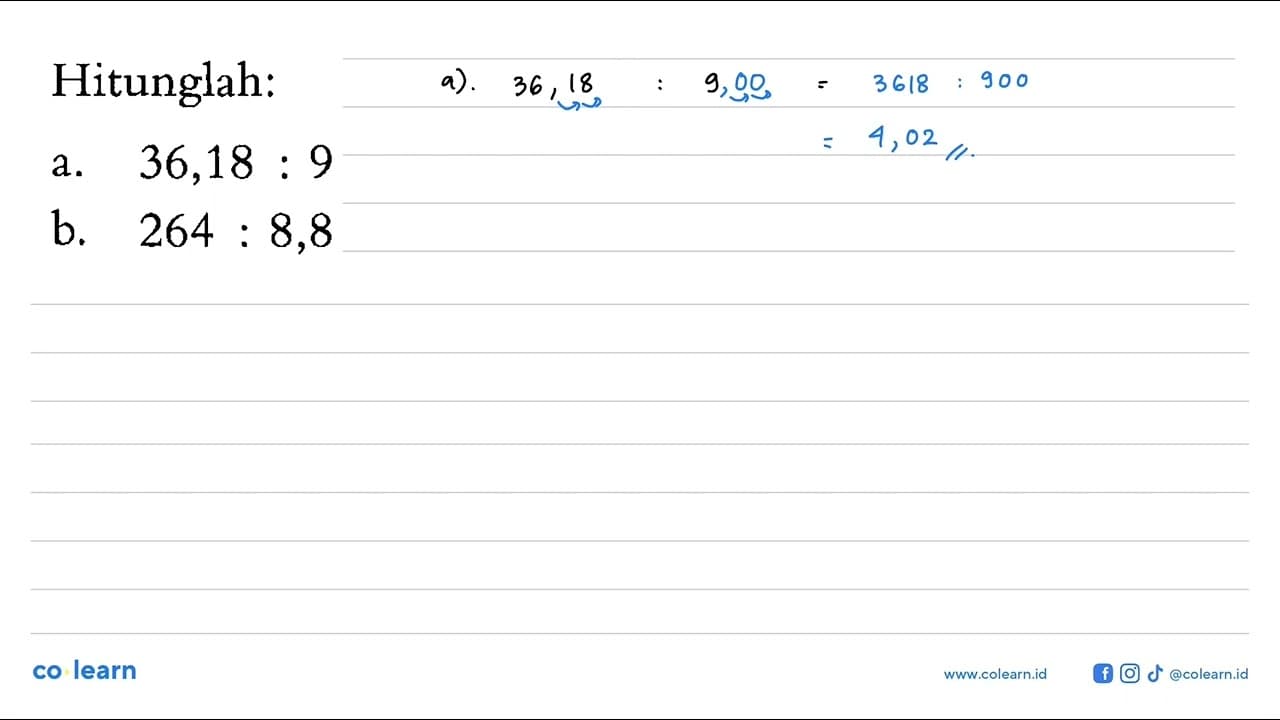 Hitunglah: a. 36,18 : 9 b. 264 : 8,8