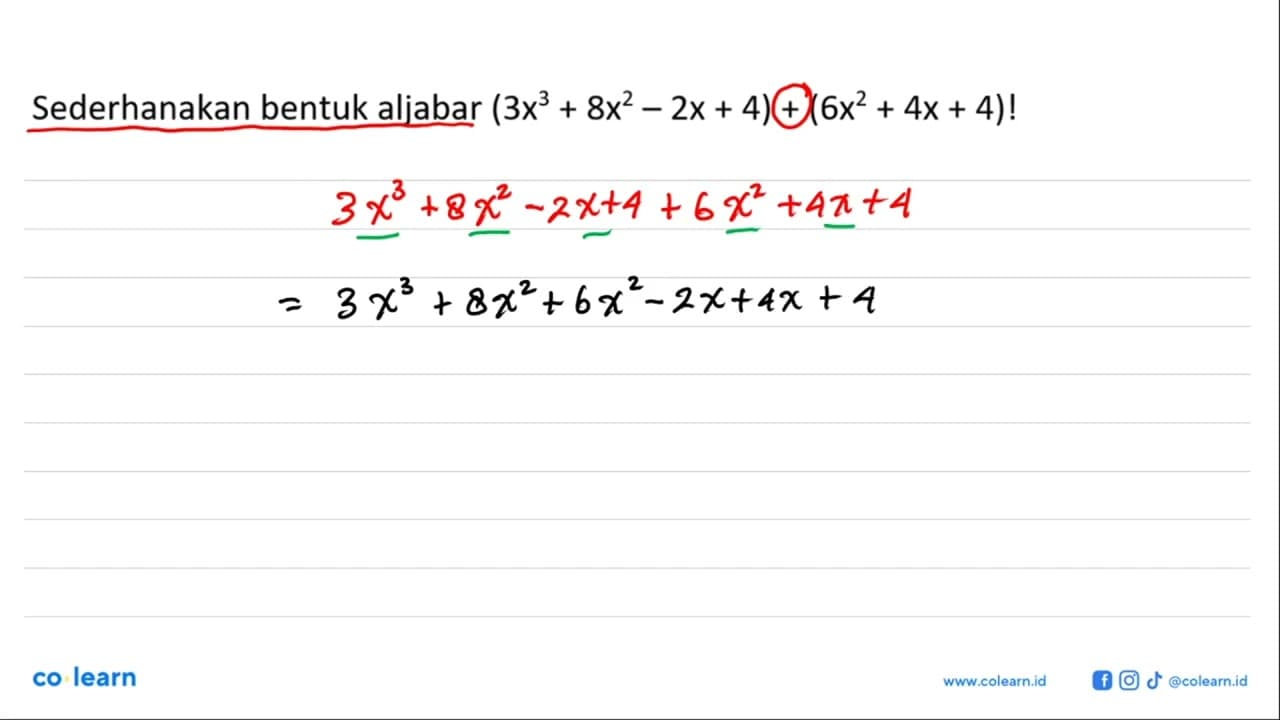 Sederhanakan bentuk aljabar (3x^3+8x^2-2x+4)+(6x^2+4x+4)!