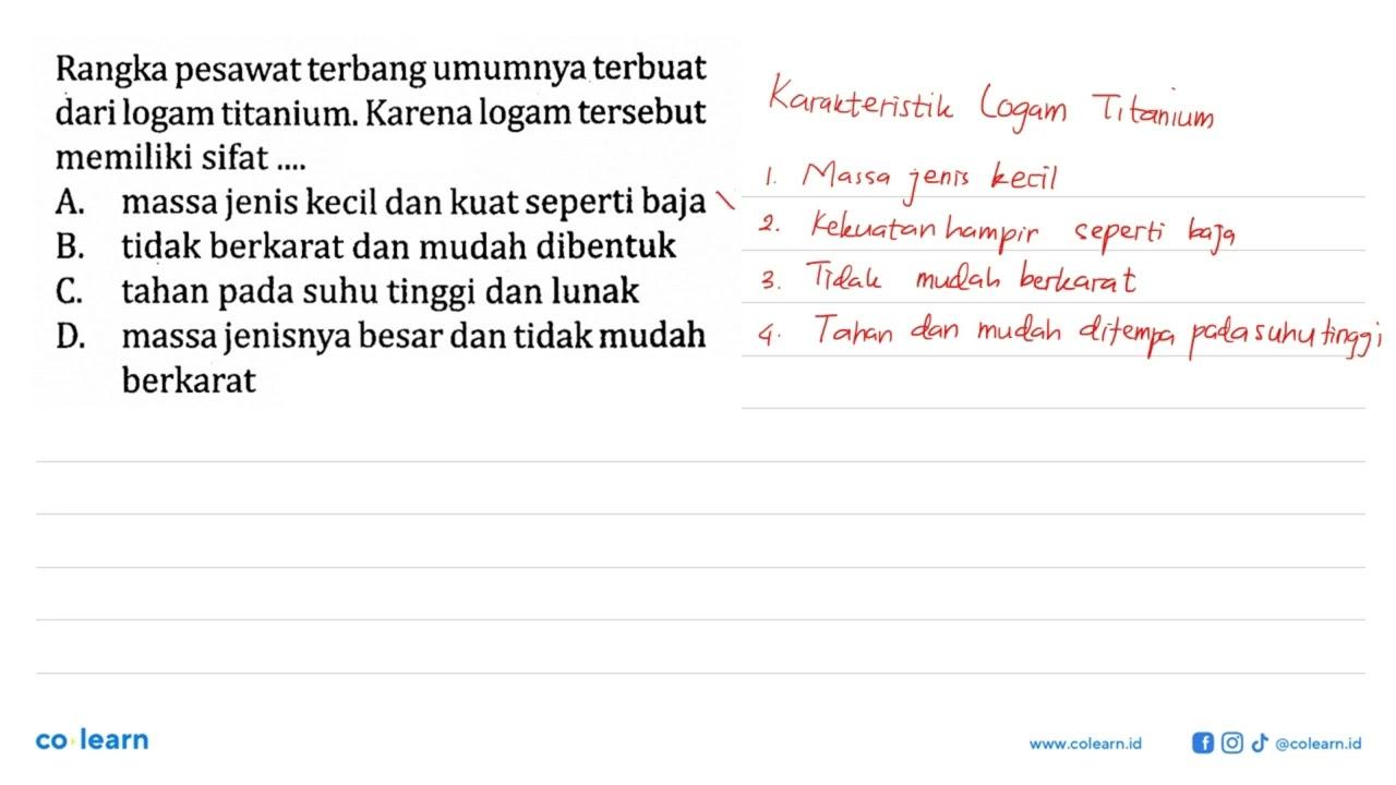 Rangka pesawat terbang umumnya terbuat dari logam titanium.