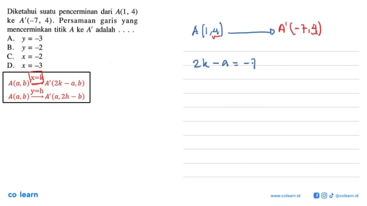 Diketahui suatu pencerminan dari A(1,4) ke A'(-7,4).