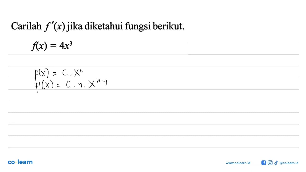 Carilah f'(x) jika diketahui fungsi berikut. f(x)=4x^3