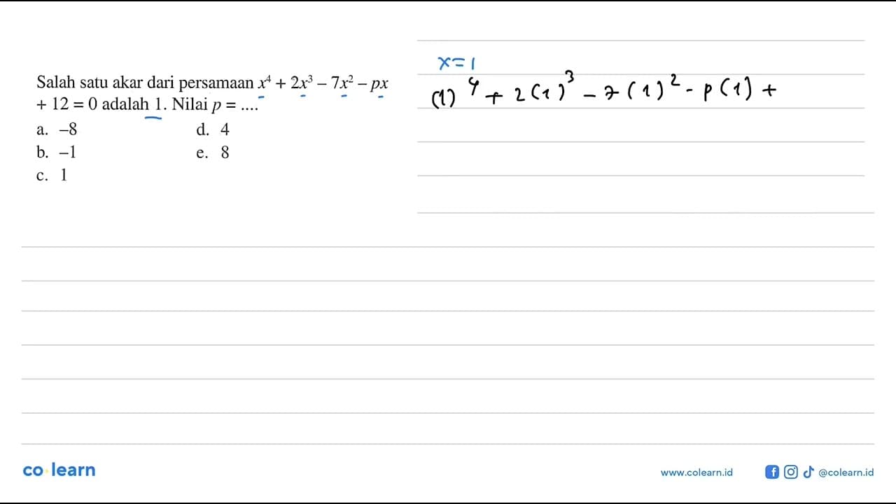 Salah satu akar dari persamaan x^4+2x^3-7x^2-px+12=0 adalah