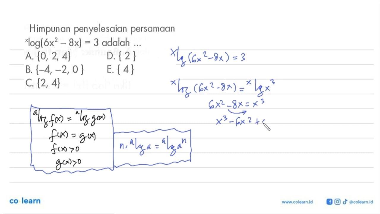 Himpunan penyelesaian persamaan xlog(6x^2-8x)=3 adalah...