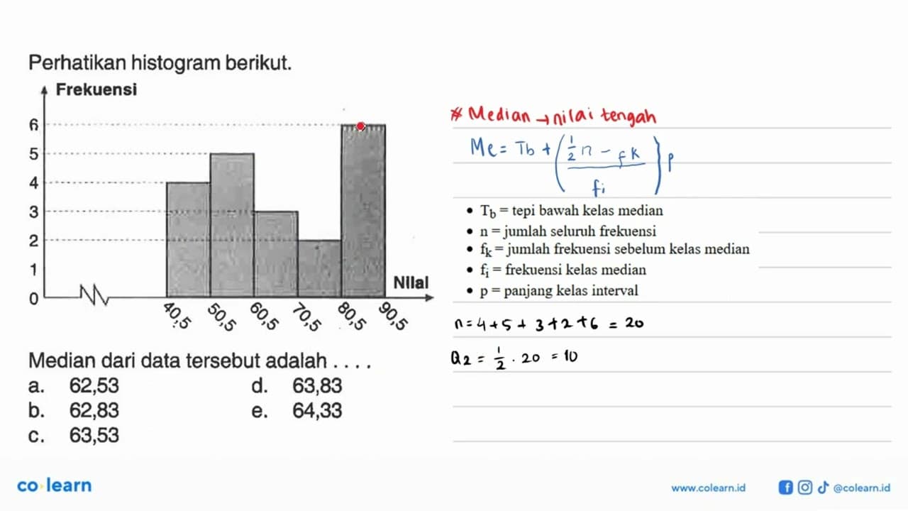 Perhatikan histogram berikut. Frekuensi 6 5 4 3 2 Nllal