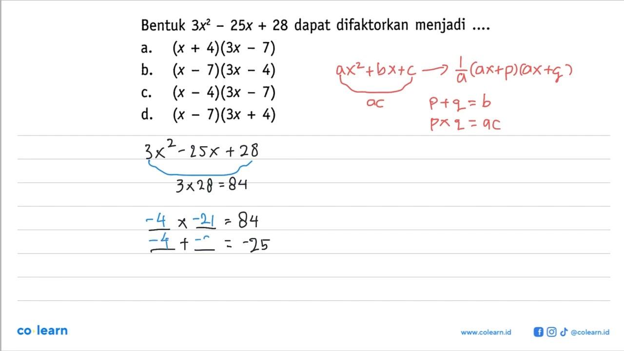 Bentuk 3x^2 - 25x + 28 dapat difaktorkan menjadi ....