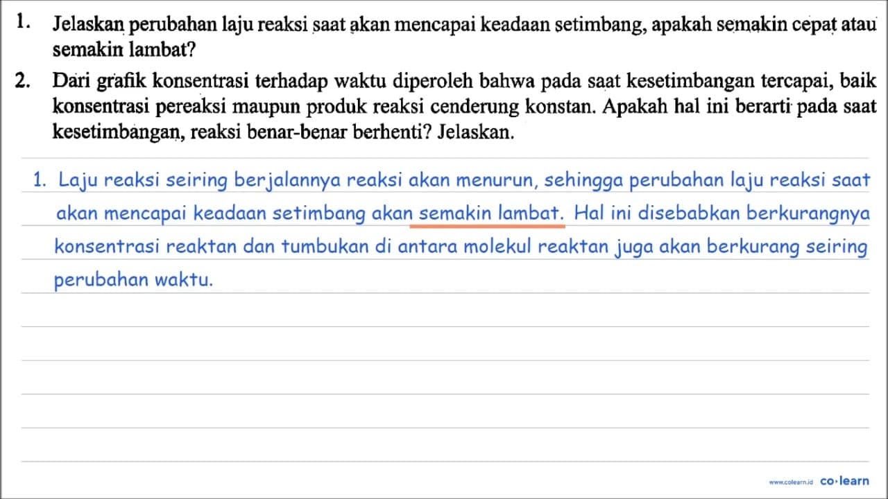 1. Jelaskan perubahan laju reaksi saat akan mencapai