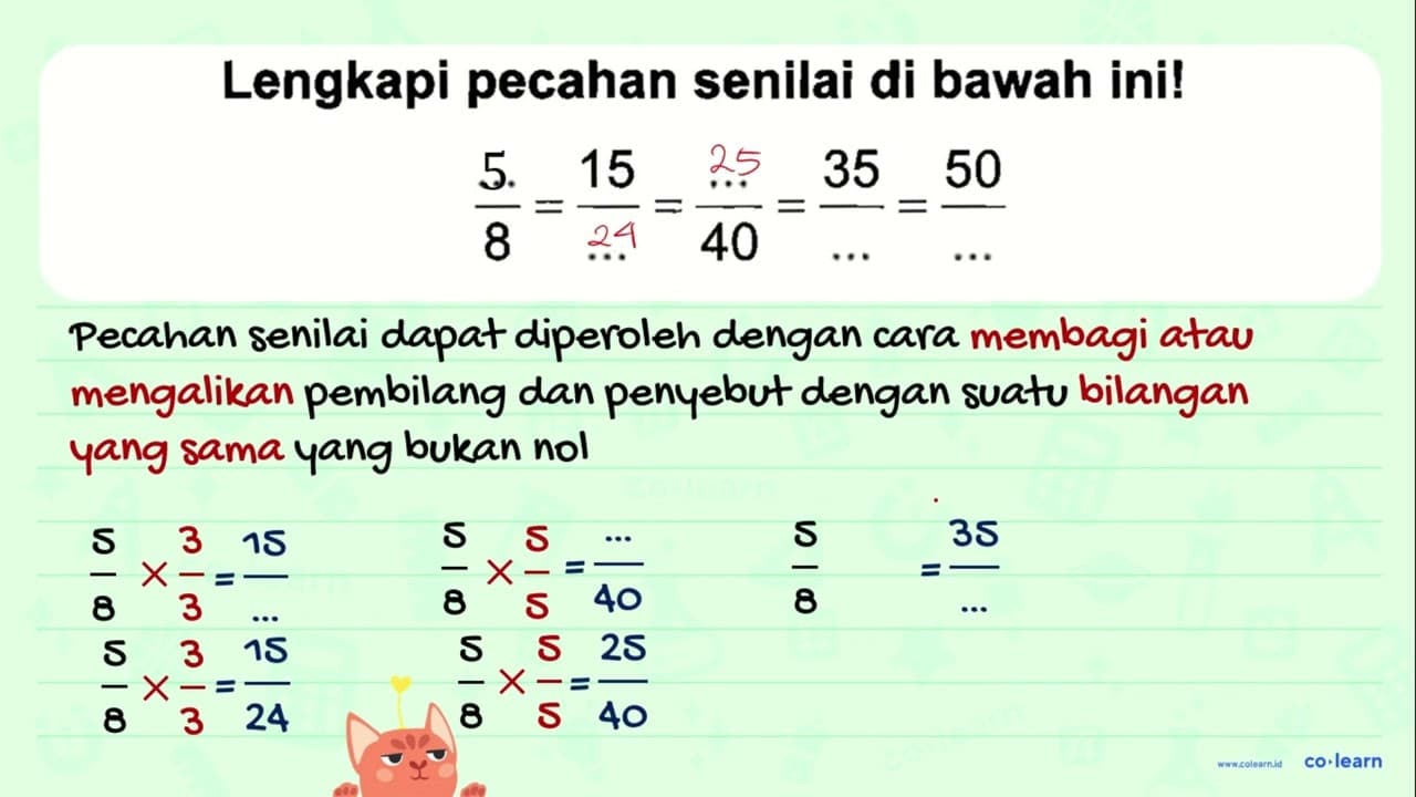 Lengkapi pecahan senilai di bawah ini! ... / 8 = 15/ ... =