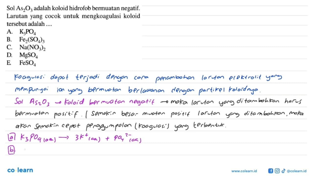 Sol As2O3 adalah koloid hidrofob bermuatan negatif. Larutan