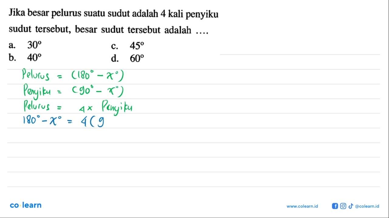 Jika besar pelurus suatu sudut adalah 4 kali penyiku sudut