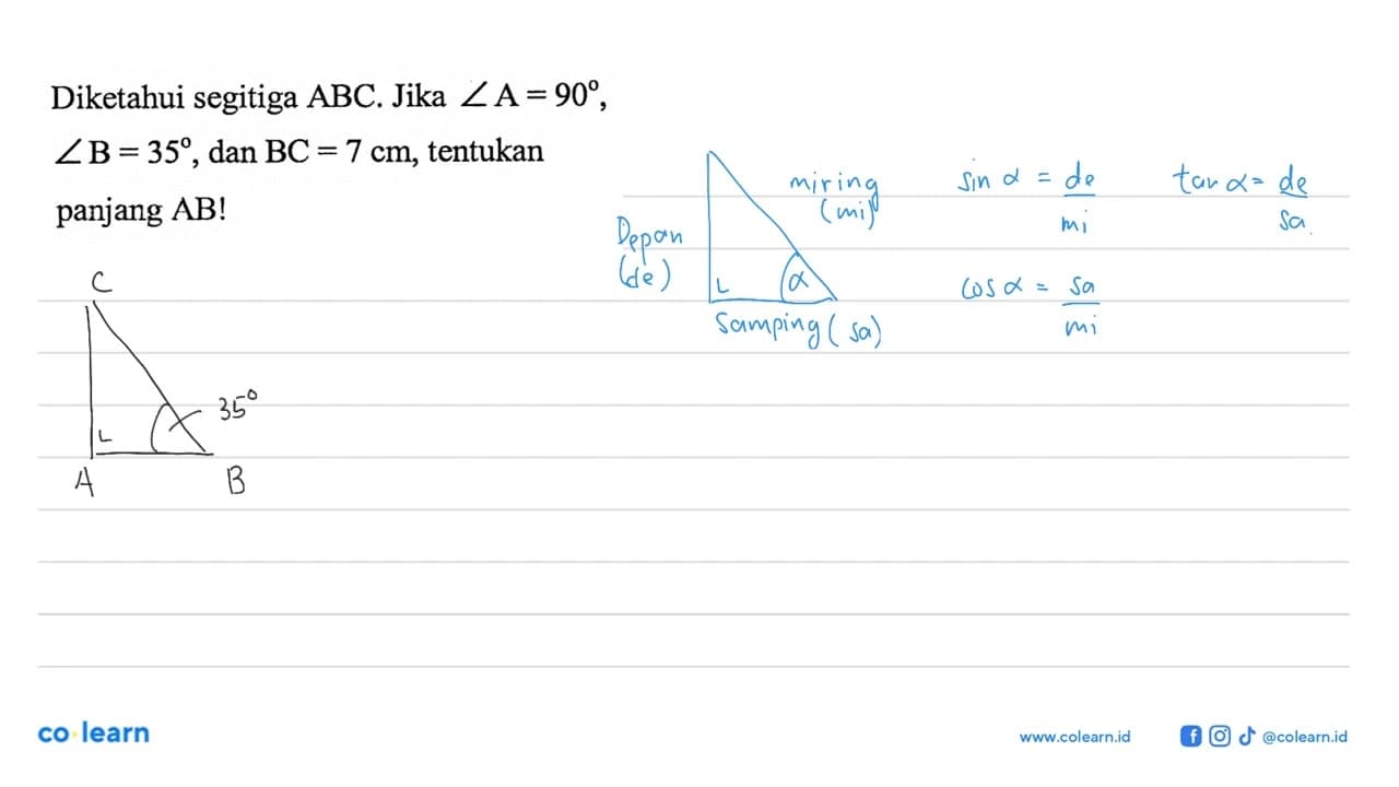 Diketahui segitiga ABC. Jika sudut A=90, sudut B=35, dan