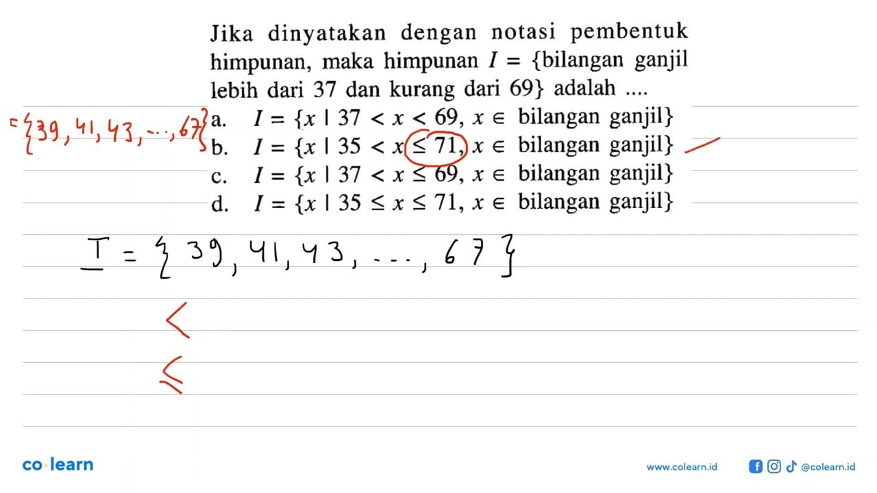 Jika dinyatakan dengan notasi pembentuk himpunan, maka