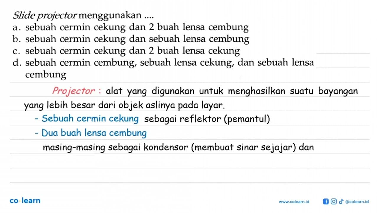 Slide projector menggunakan ....a. sebuah cermin cekung dan