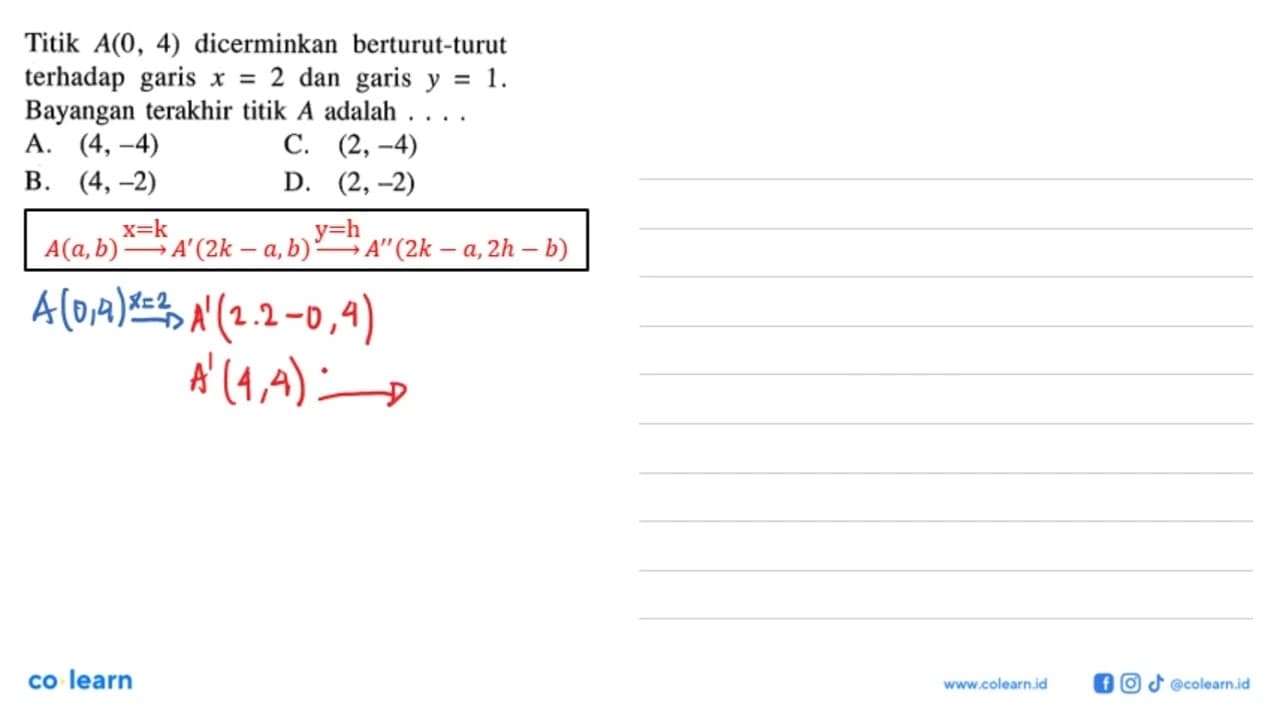 Titik A(0,4) dicerminkan berturut-turut terhadap garis x=2