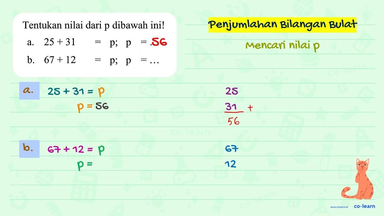 Tentukan nilai dari p dibawah ini! a. 25 + 31 = p; p = ...