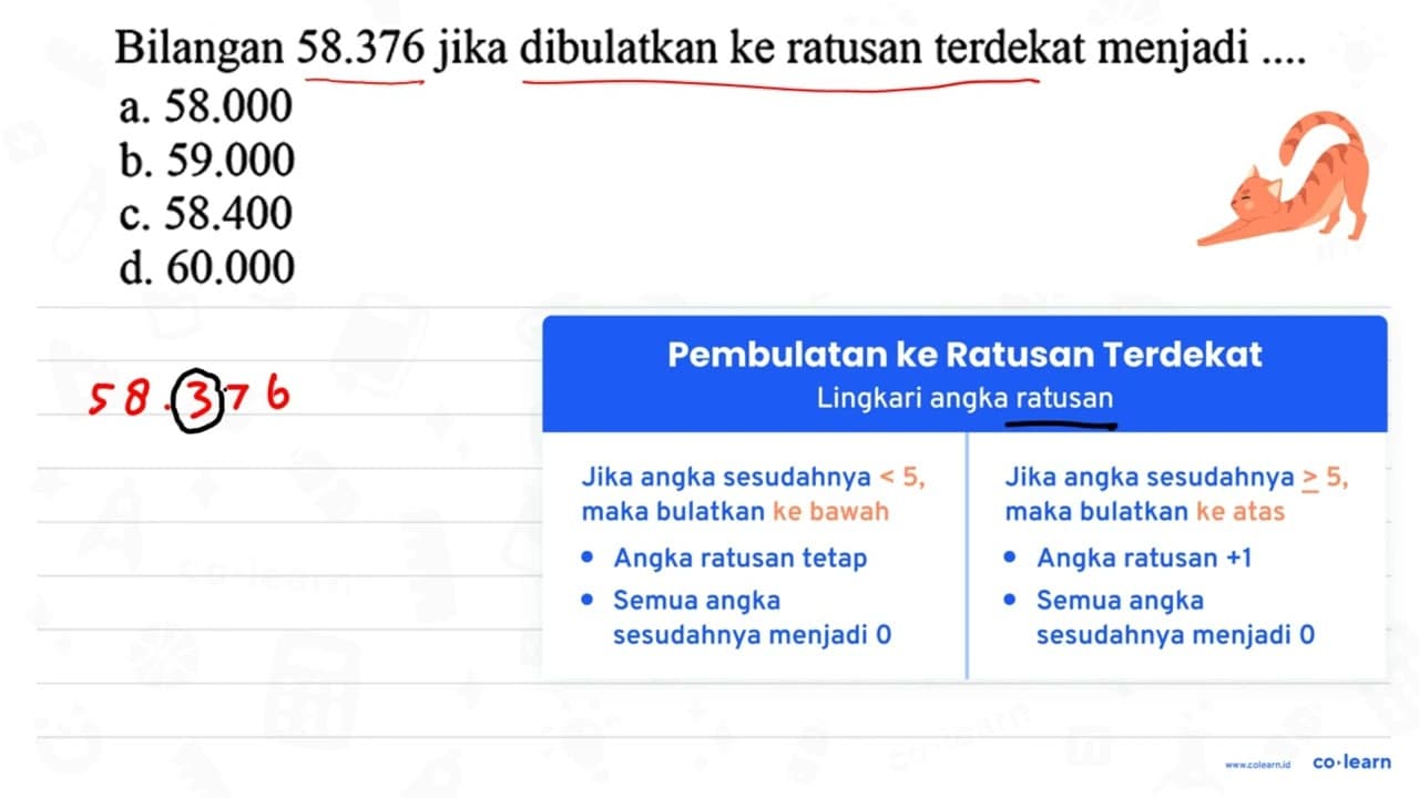 Bilangan 58.376 jika dibulatkan ke ratusan terdekat menjadi