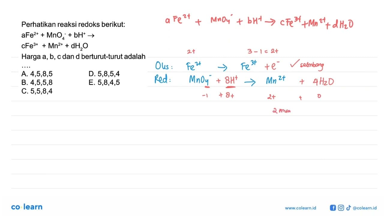 Perhatikan reaksi redoks berikut: aFe^(+2) + MnO4^- + bH^+