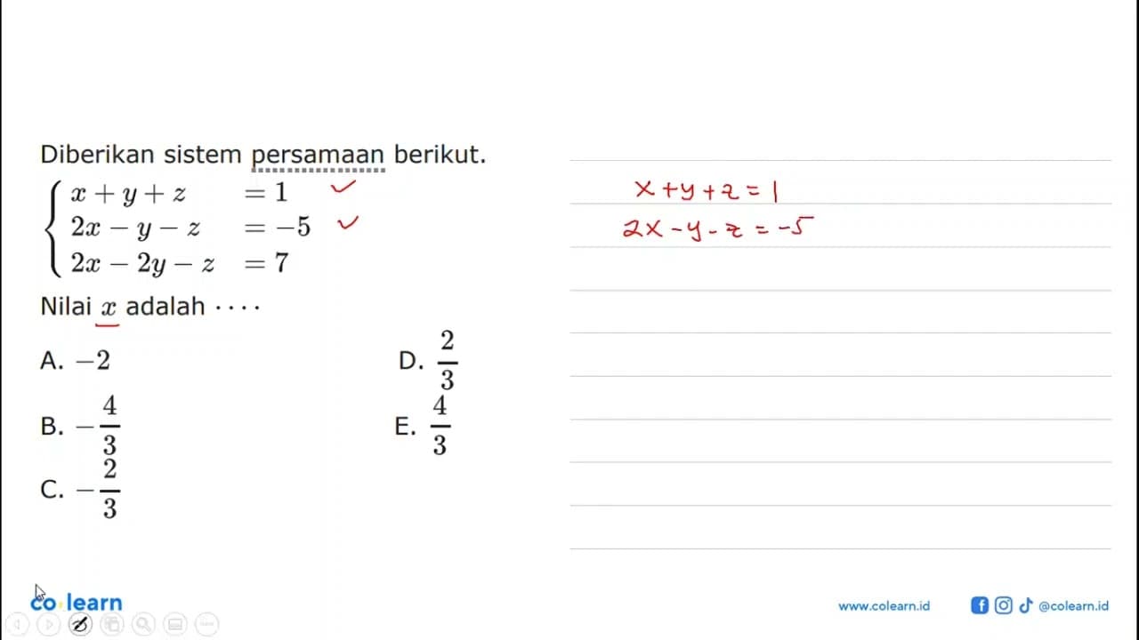 Diberikan sistem persamaan berikut. x+y+z=1 2x-y-x=-5