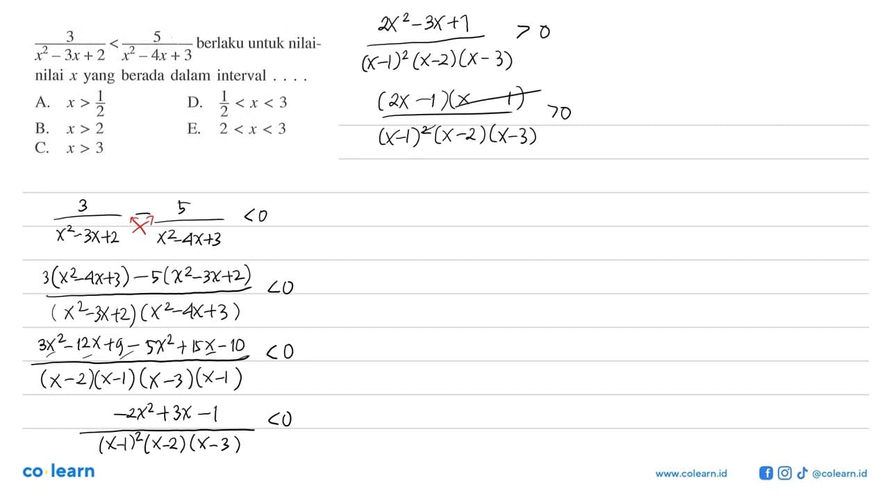 (3/(x^2-3x+2))<(5/(x^2-4x+3)) berlaku untuk nilai-nilai x