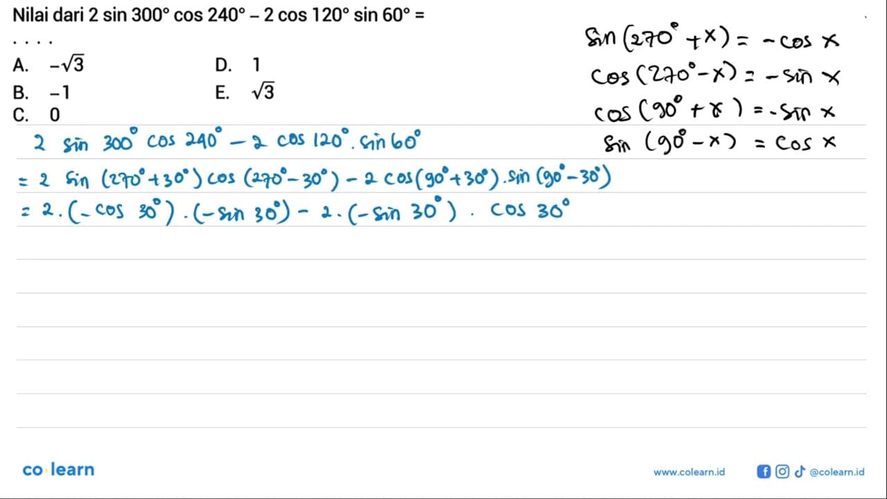 Nilai dari 2 sin 300 cos 240-2 cos 120 sin 60= ...