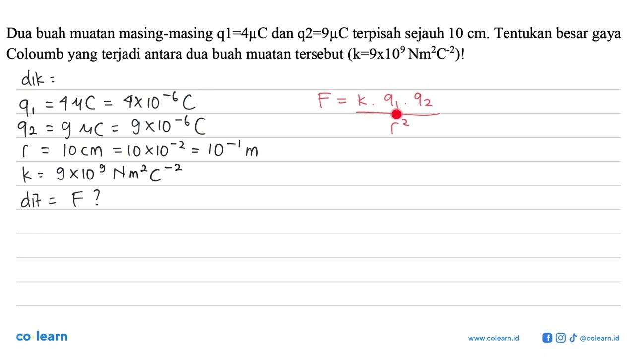 Dua buah muatan masing-masing q1=4 mu C dan q2=9 mu C