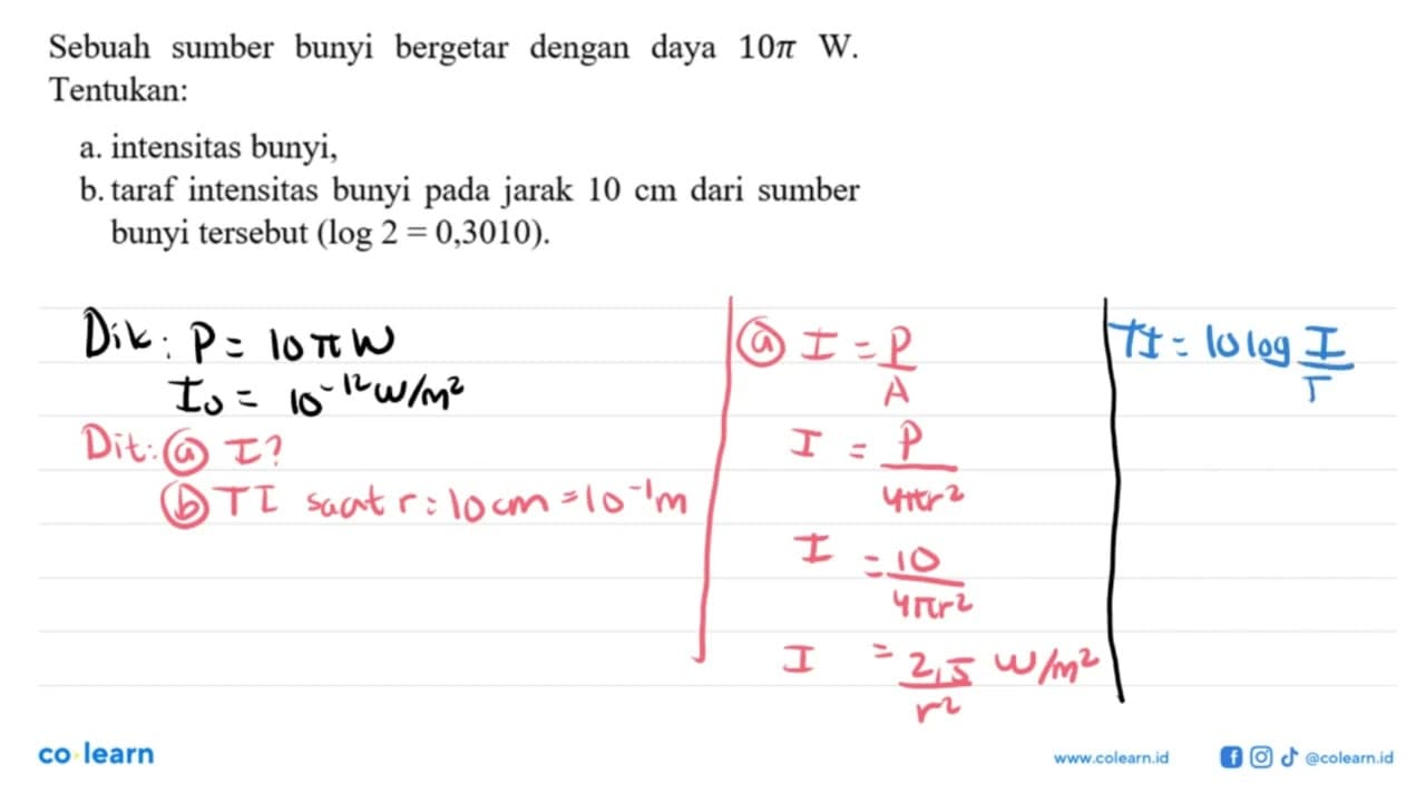 Sebuah sumber bunyi bergetar dengan daya 10 pi W.