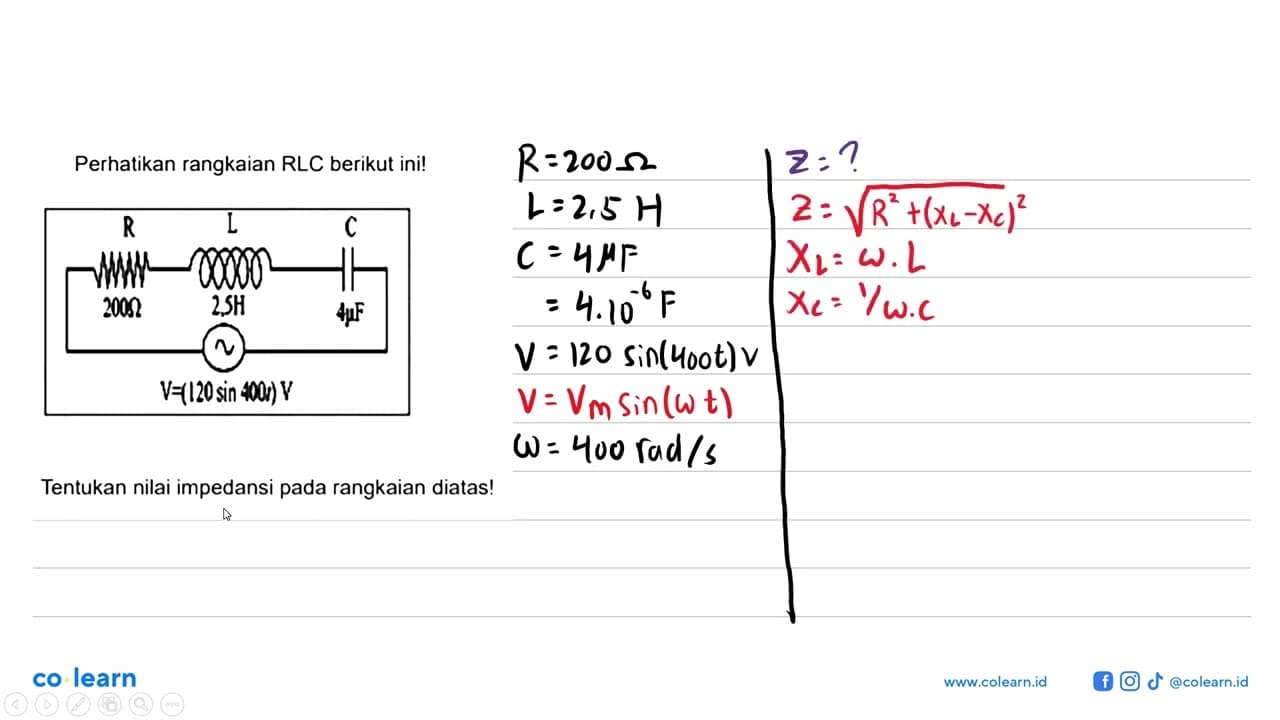 Perhatikan rangkaian RLC berikut ini!R L C 200 Ohm 2,5H 4mu