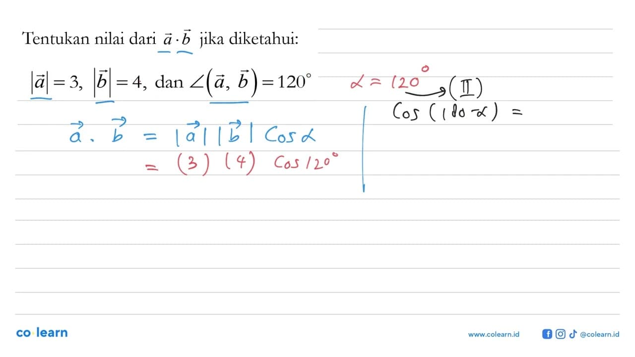 Tentukan nilai dari a.b jika diketahui: |a|=3,|b|=4, dan