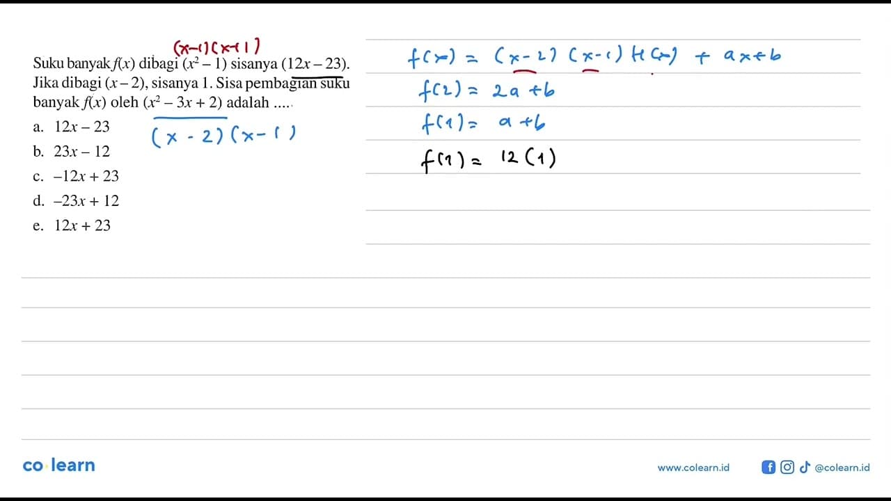 Suku banyak f(x) dibagi (x^2-1) sisanya (12x-23). Jika