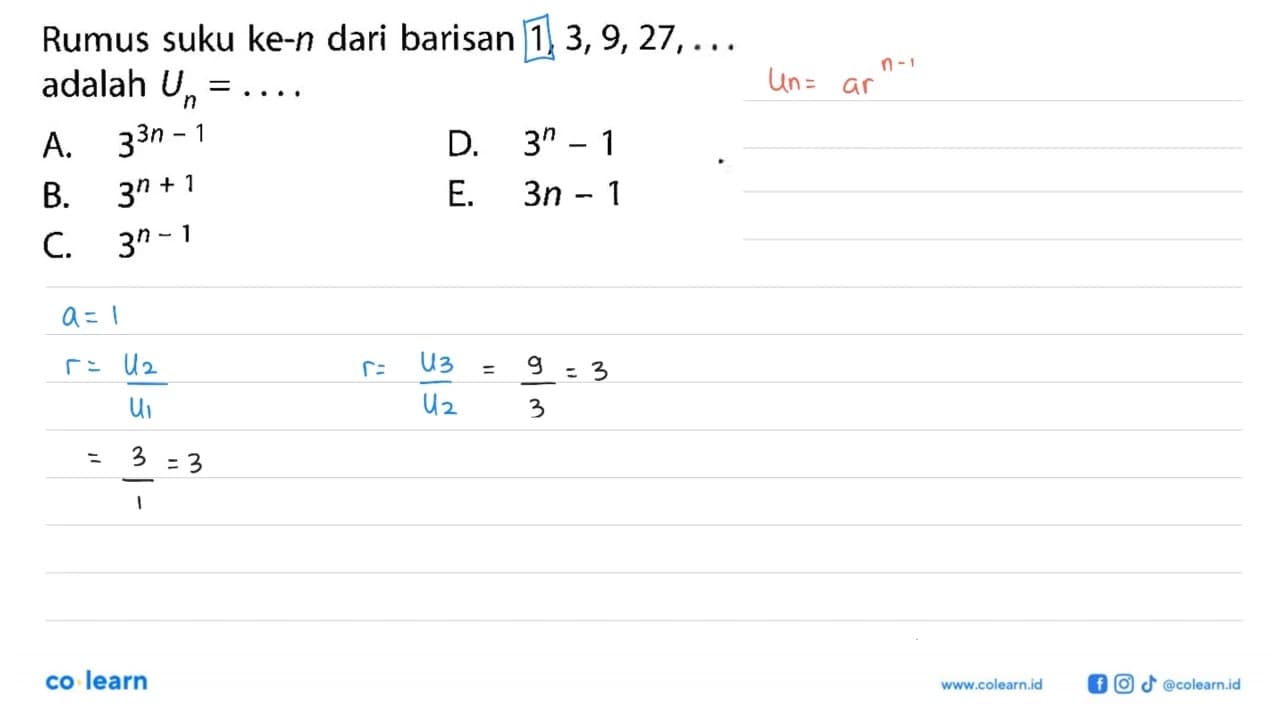 Rumus suku ke-n dari barisan 1,3,9,27, ... adalah Un=...