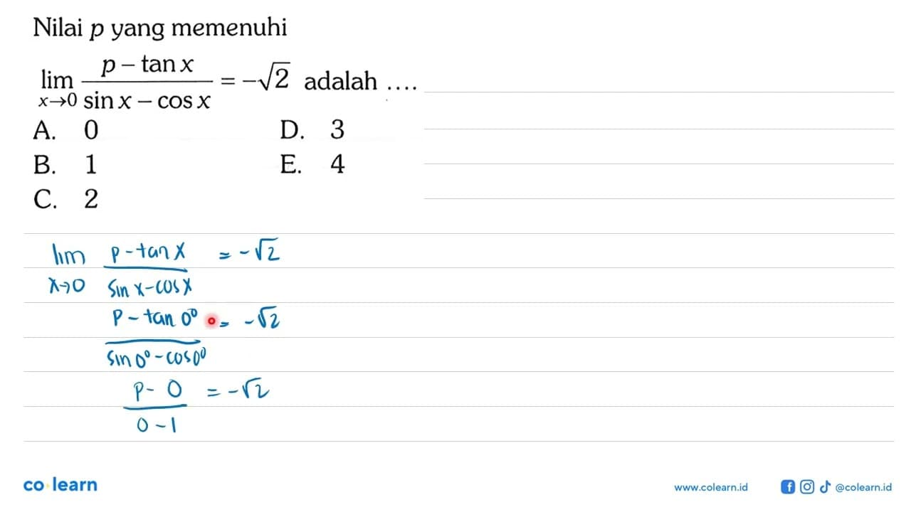 Nilai p yang memenuhi lim x->0 (p - tan x)/(sin x - cos x)