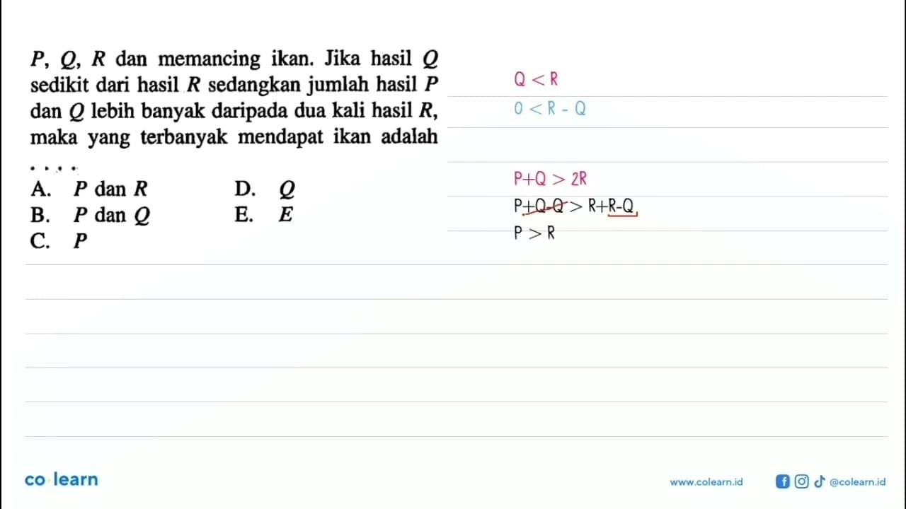 P, Q, R dan memancing ikan. Jika hasil Q sedikit dari hasil