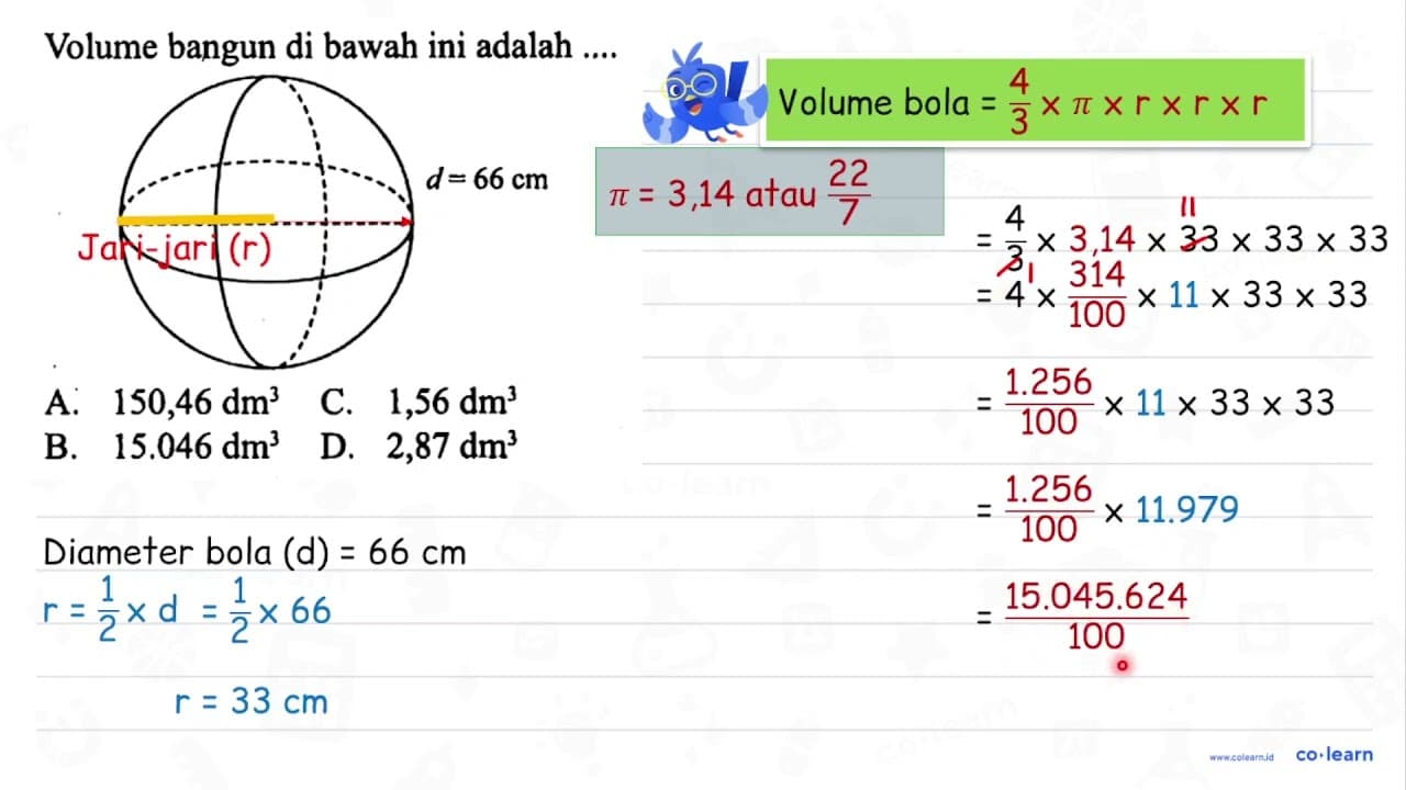 Volume bangun di bawah ini adalah .... d = 66 cm A. 150,46