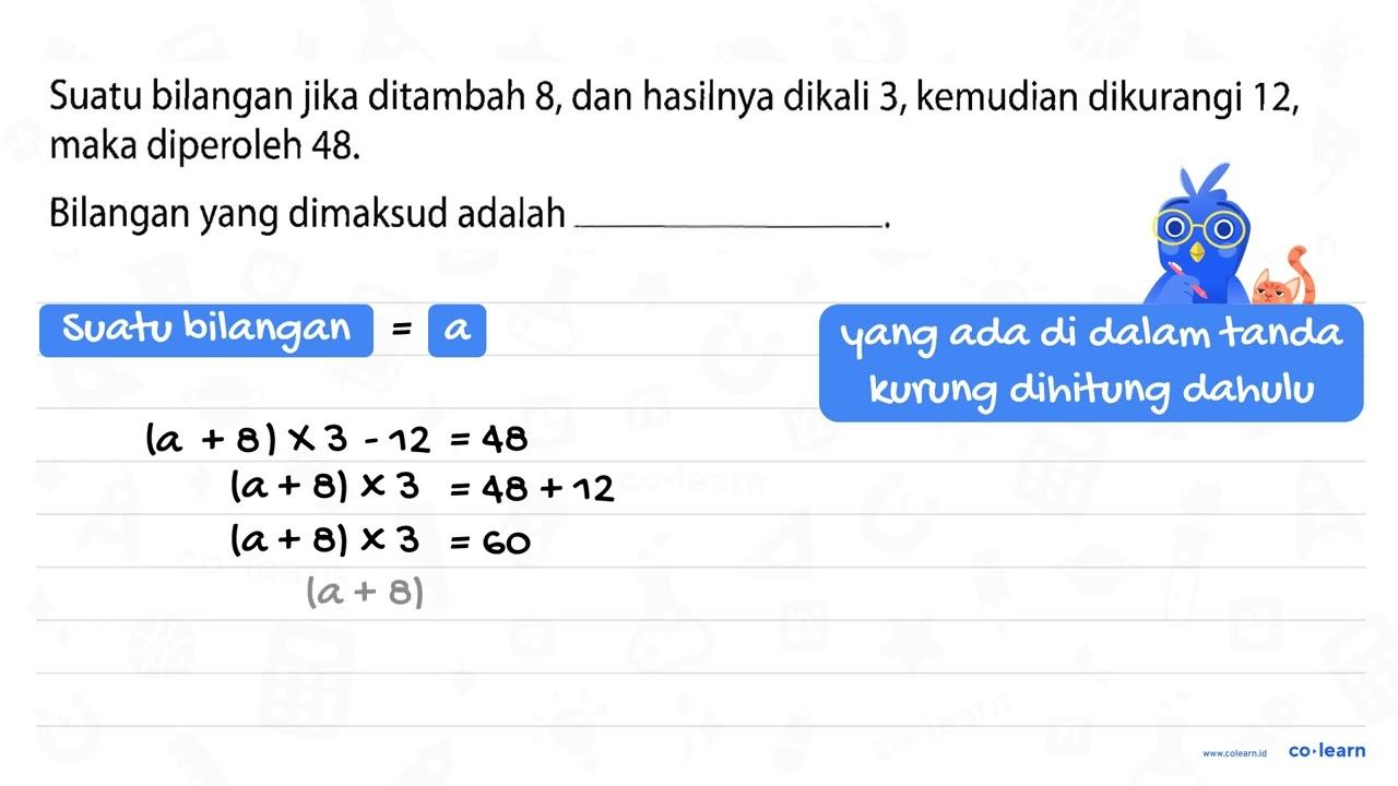 Suatu bilangan jika ditambah 8, dan hasilnya dikali 3,