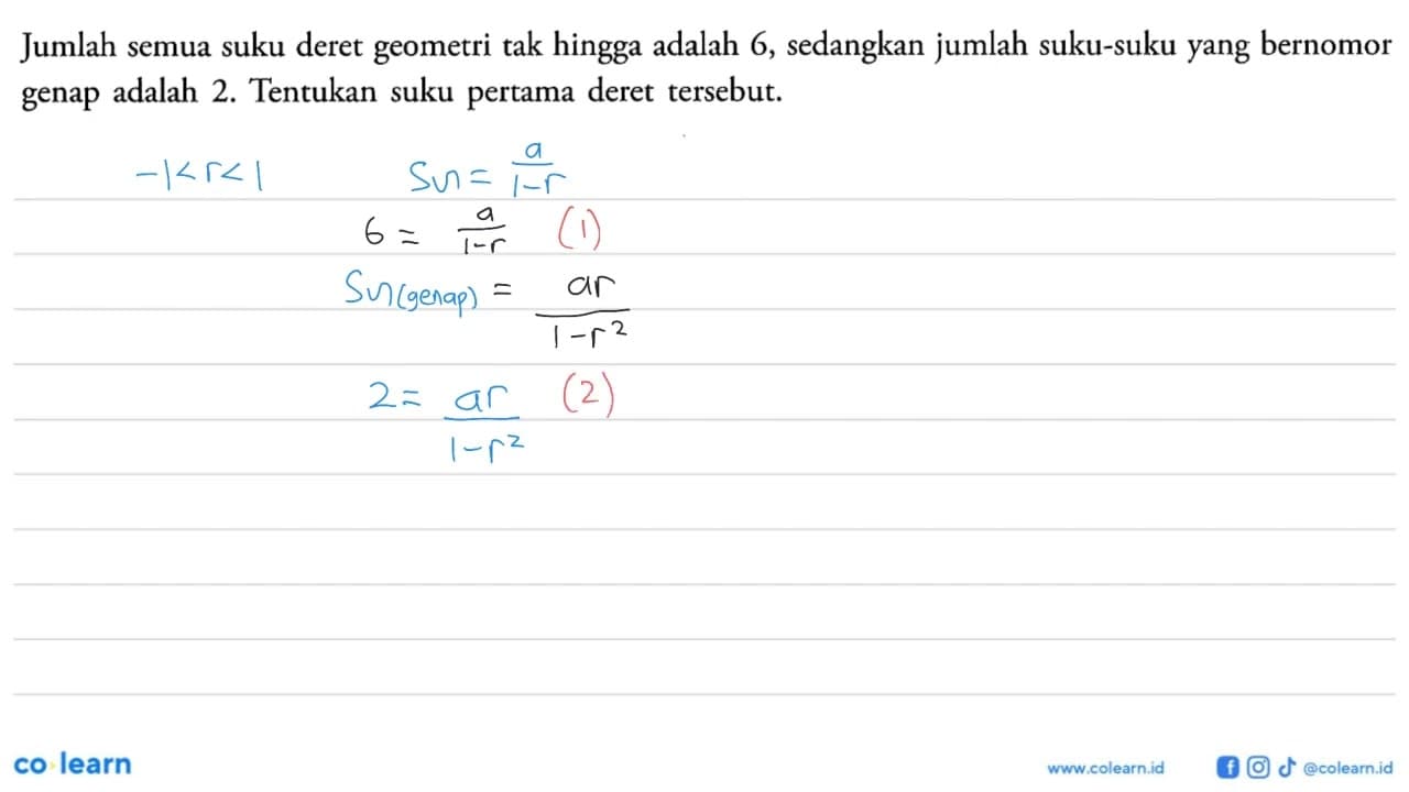 Jumlah semua suku deret geometri tak hingga adalah 6,