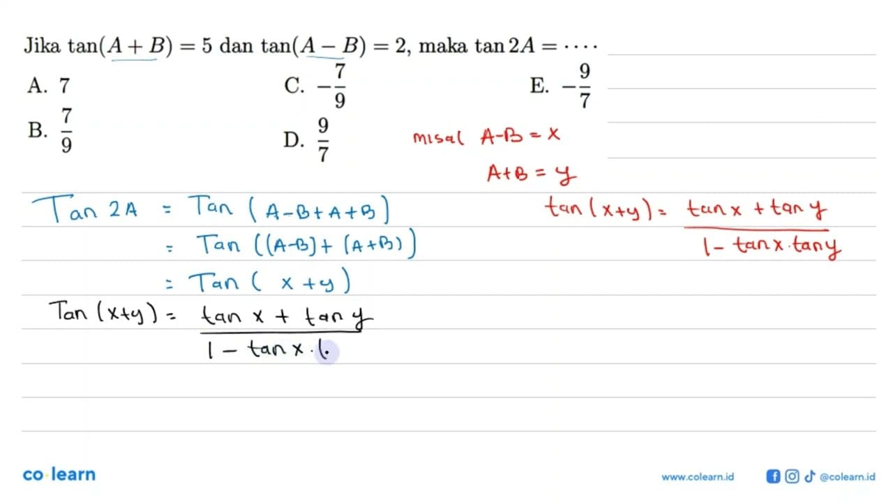 Jika tan(A+B)=5 dan tan(A-B)=2, maka tan2A=....