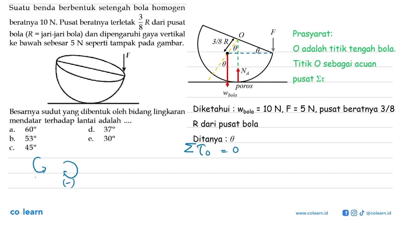 Suatu benda berbentuk setengah bola homogen beratnya 10 N.