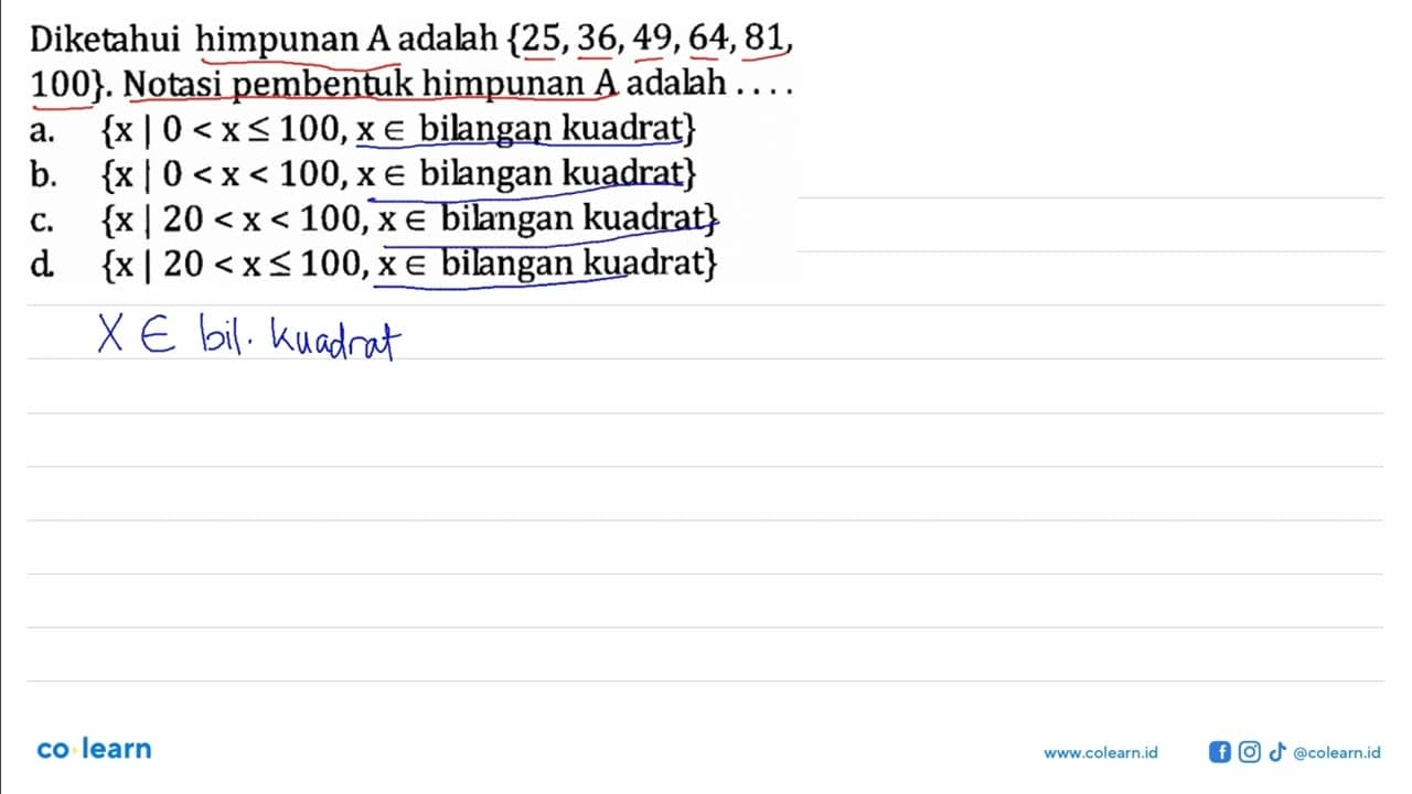 Diketahui himpunan A adalah {25, 36, 49, 64, 81, 100}.