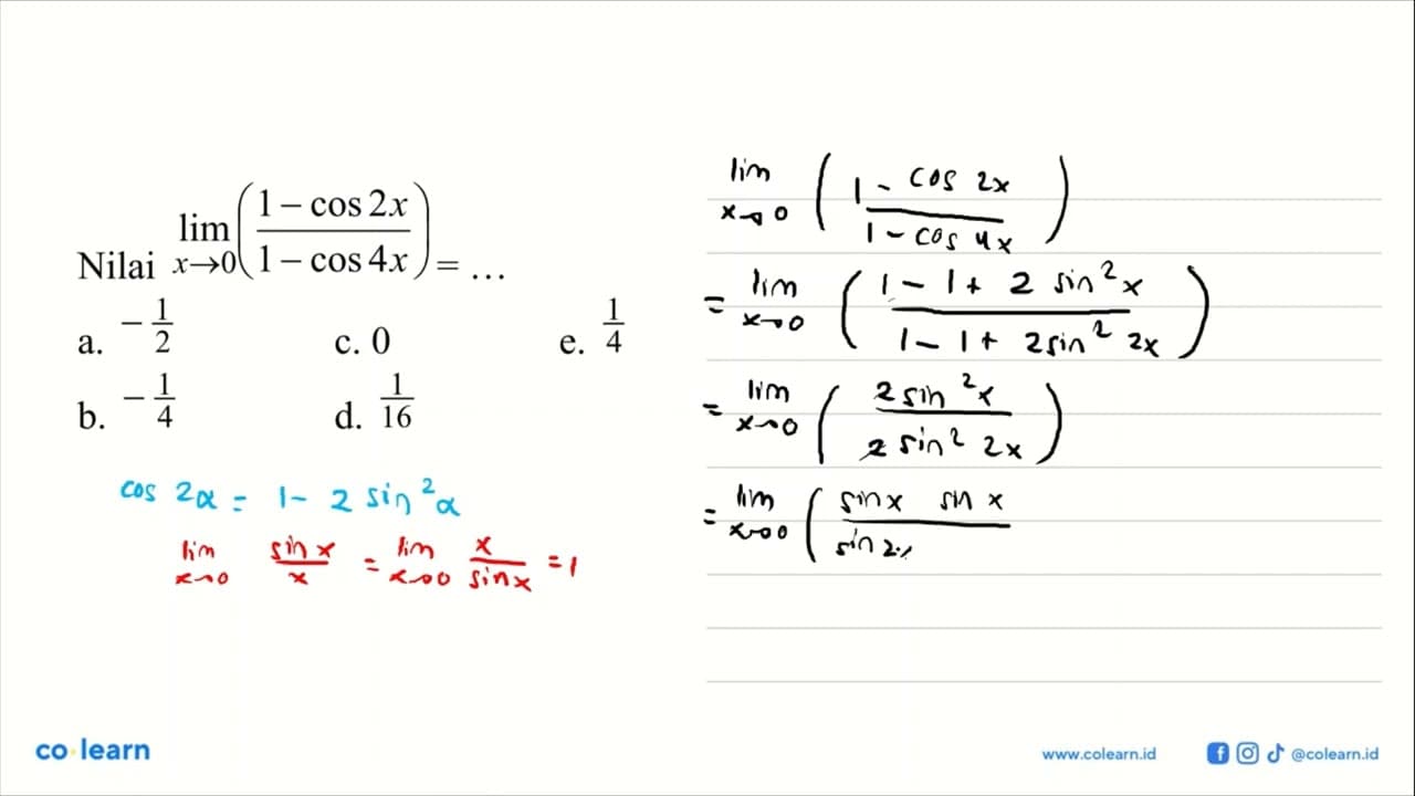 Nilai limit x -> 0 ((1-cos 2x)/(1-cos 4x))=...