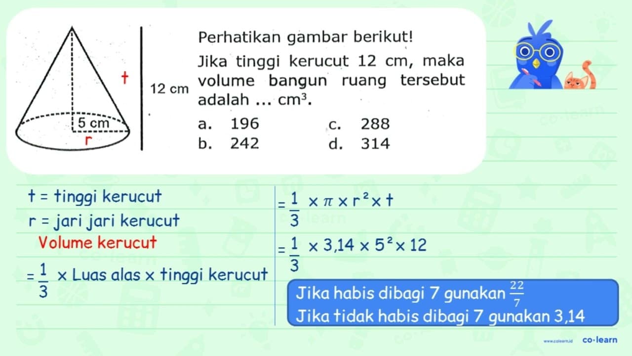 12 cm 5 cm Perhatikan gambar berikut! Jika tinggi kerucut