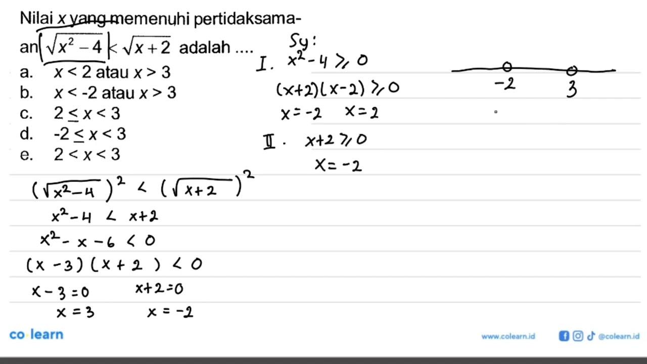 Nilai x yang memenuhi pertidaksamaan akar(x^2-4)<akar(x+2)