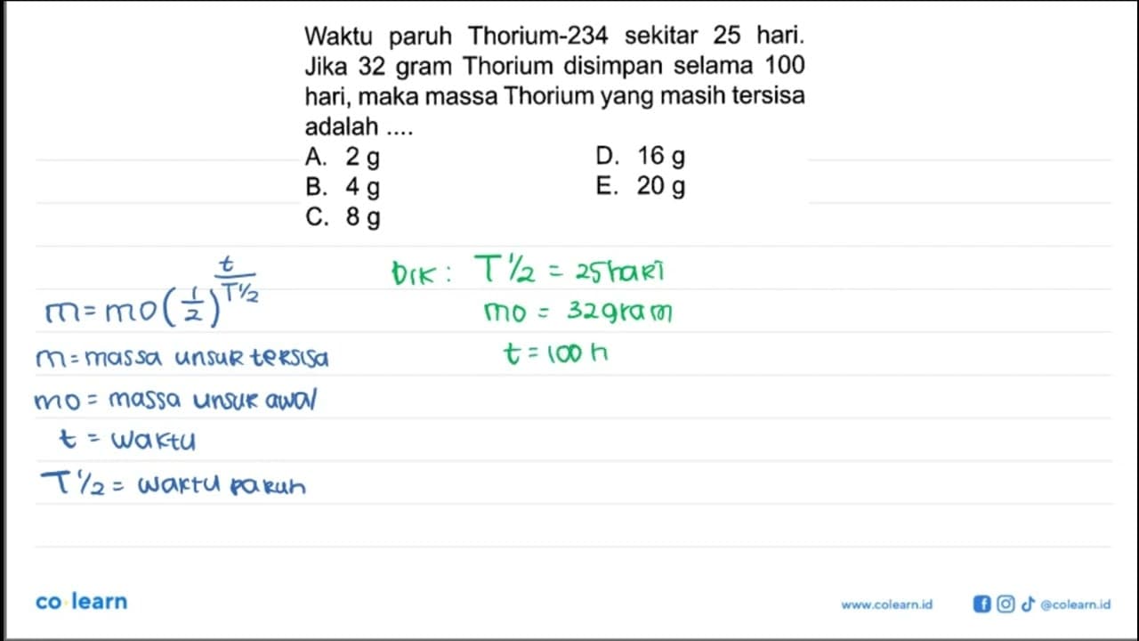 Waktu paruh Thorium-234 sekitar 25 hari. Jika 32 gram