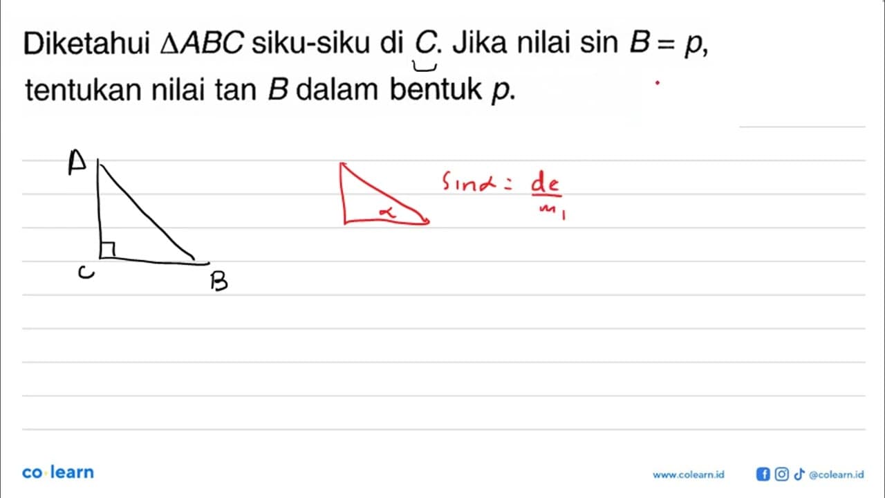 Diketahui segitiga ABC siku-siku di C. Jika nilai sin B=p,