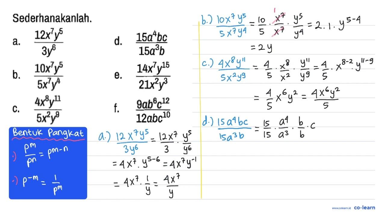 Sederhanakanlah. a. (12x^7 y^5)/(3y^6) d. (15a^4 bc)/(15a^3